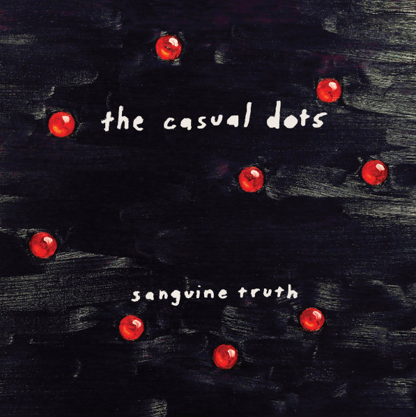 The Casual Dots - Sanguine Truth